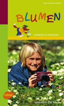 Naturführer für Kinder: Blumen entdecken & erforschen von Frank und Katrin Hecker