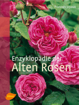 Enzyklopädie der Alten Rosen von Francois Joyaux, Claudia Arlinghaus