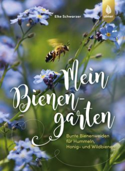 Mein Bienengarten von Elke Schwarzer