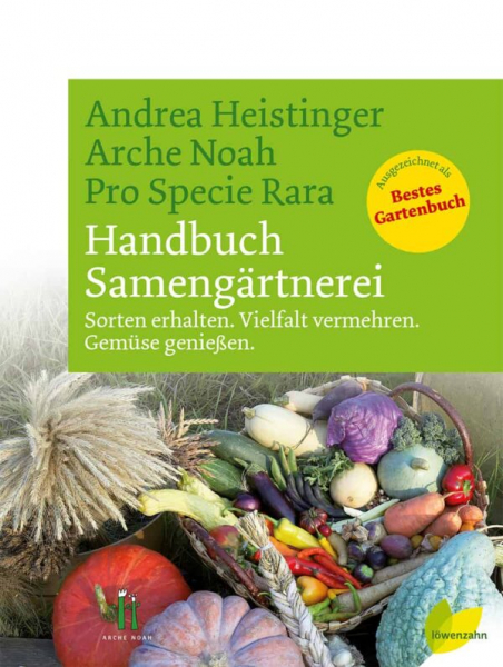 Handbuch Samengärtnerei von Andrea Heistinger, Verein ARCHE NOAH, Pro Specie Rara