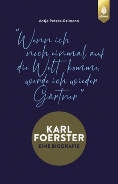 Karl Foerster - Die Biografie  - von  Antje Peters Reimann