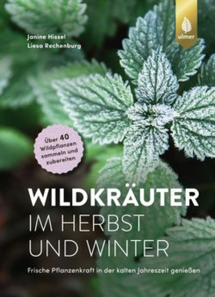 Wildkräuter im Herbst und Winter von Janine Hissel, Liesa Rechenburg